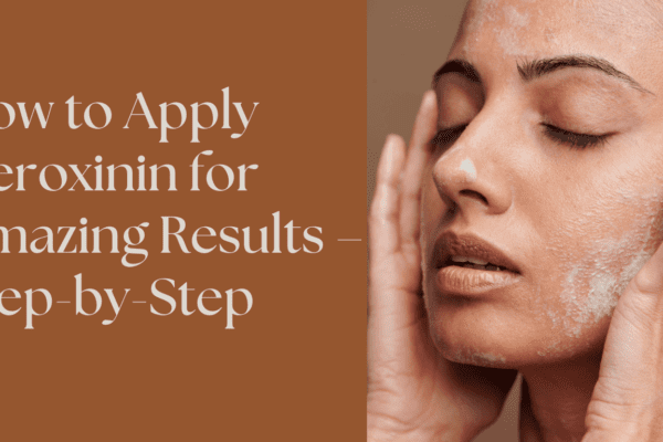 How to Apply Ceroxinin for Amazing Results – Step-by-Step